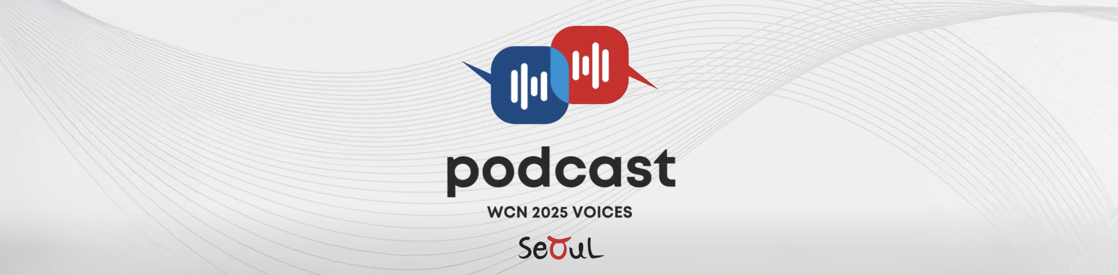 WCN 2025 Voices Podcast Seoul Banner
